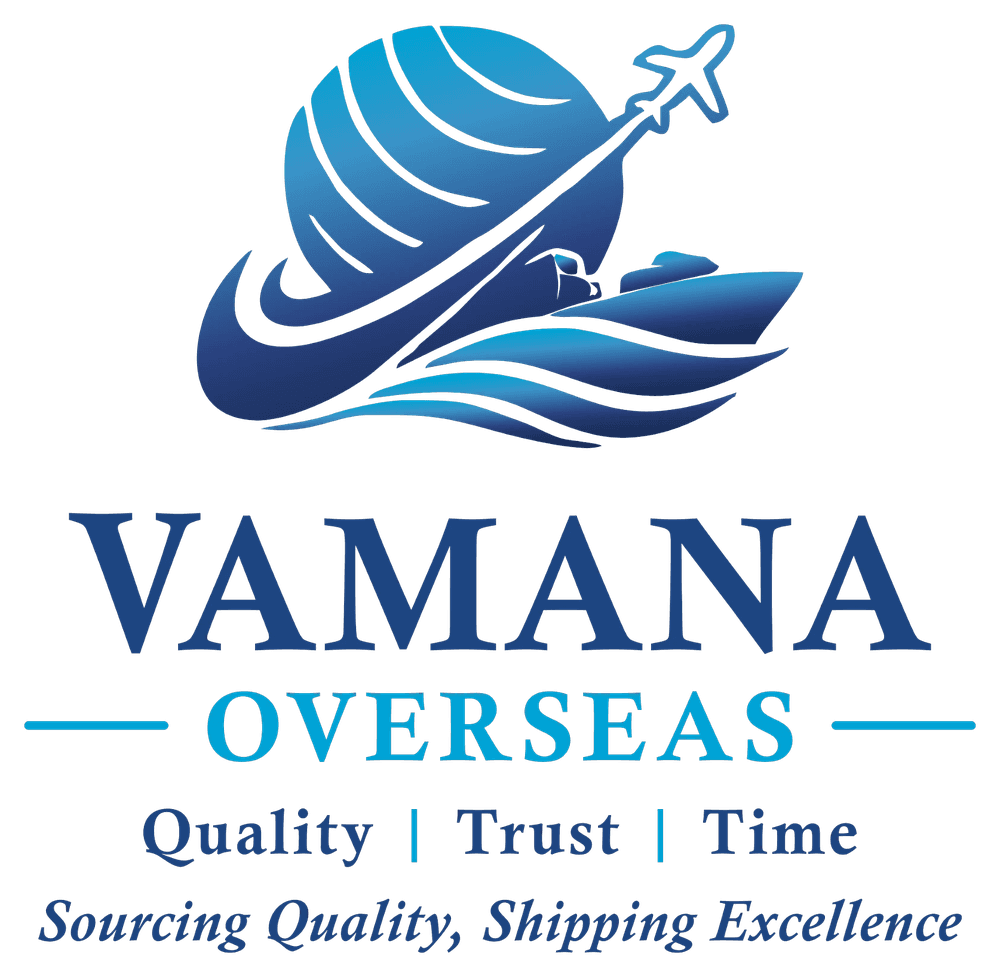 Vamana Overseas – Quality, Trust, Time. Sourcing Quality, Shipping Excellence